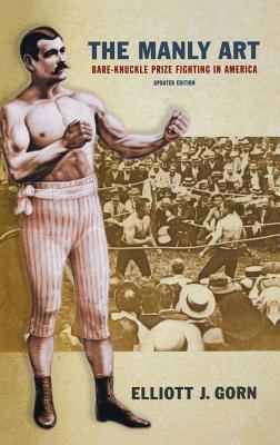 The Manly Art: Bare-Knuckle Prize Fighting in A... 0801419204 Book Cover