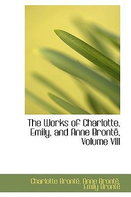 The Works of Charlotte, Emily, and Anne Bront, ... 1103577425 Book Cover