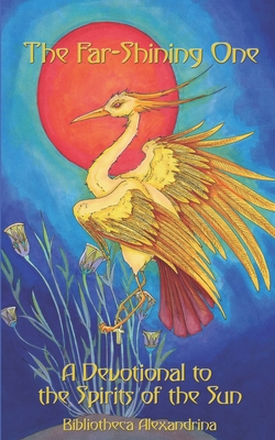 The Far-Shining One: A Devotional to the Spirit... 1099177448 Book Cover