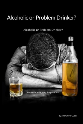 Problem Drinker or an Alcoholic?: The Differenc... 0995167990 Book Cover