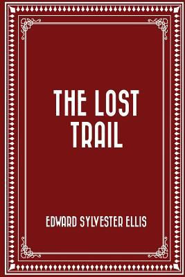 The Lost Trail 1530139244 Book Cover