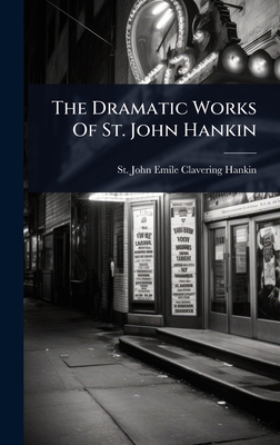 The Dramatic Works Of St. John Hankin 1024826082 Book Cover