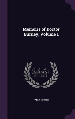 Memoirs of Doctor Burney, Volume 1 1341054586 Book Cover