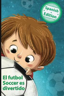 El futbol Soccer es divertido: (Soccer is Fun) 1532403992 Book Cover
