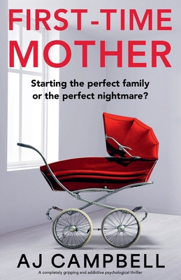 First-Time Mother: A completely gripping and ad... 1836186266 Book Cover