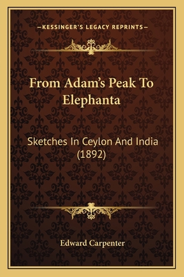 From Adam's Peak To Elephanta: Sketches In Ceyl... 1164652990 Book Cover