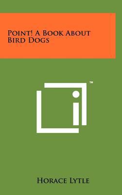 Point! a Book about Bird Dogs 1258065053 Book Cover