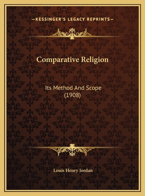 Comparative Religion: Its Method And Scope (1908) 1169405398 Book Cover