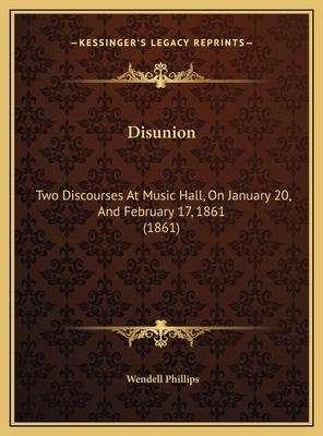 Disunion: Two Discourses At Music Hall, On Janu... 1169637140 Book Cover