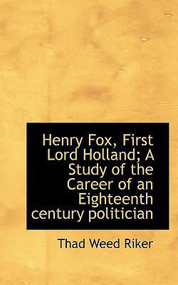 Henry Fox, First Lord Holland; A Study of the C... 1116724987 Book Cover