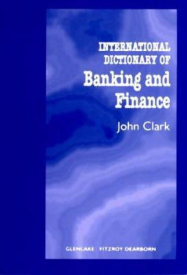 International Dictionary of Banking and Finance 1579581609 Book Cover