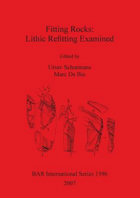 Fitting Rocks: Lithic Refitting Examined 1407300121 Book Cover