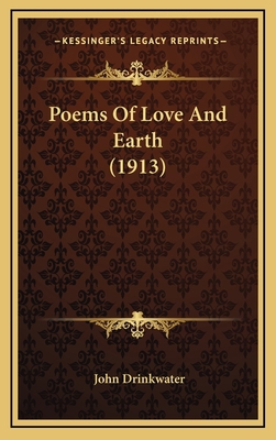 Poems Of Love And Earth (1913) 1168857538 Book Cover
