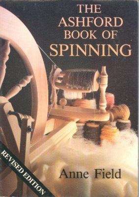 The Ashford book of spinning 0937274313 Book Cover