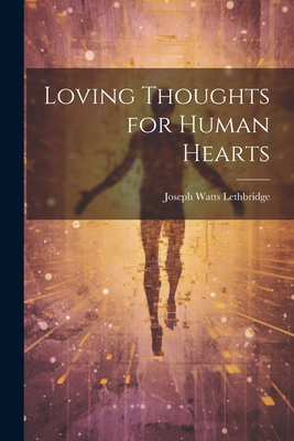 Loving Thoughts for Human Hearts 1022072552 Book Cover