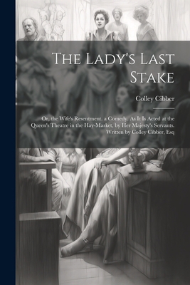 The Lady's Last Stake: Or, the Wife's Resentmen... 1021884286 Book Cover