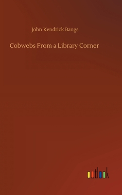 Cobwebs From a Library Corner 3752374454 Book Cover