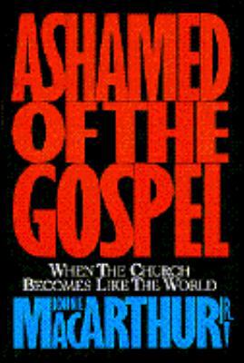 Ashamed of the Gospel: When the Church Becomes ... 0891077294 Book Cover