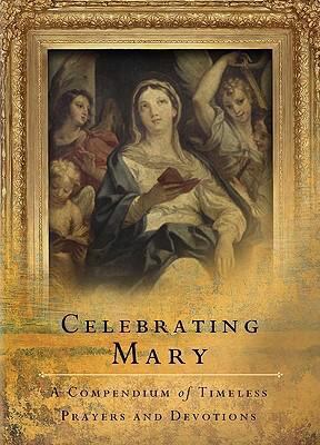 Celebrating Mary: A Collection of Praises and P... 1593251599 Book Cover