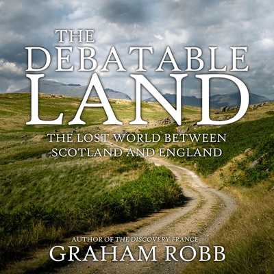 The Debatable Land: The Lost World Between Scot... 1665129336 Book Cover