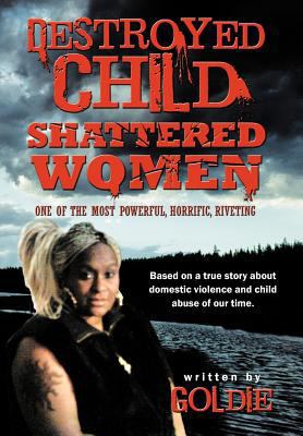 Destroyed Child Shattered Women: One of the Mos... 1468525018 Book Cover