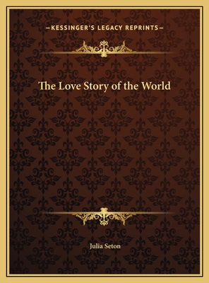 The Love Story of the World 1169694497 Book Cover