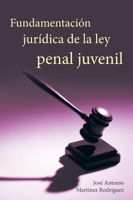 Fundamentacion Juridica de La Ley Penal Juvenil [Spanish] 1463348002 Book Cover