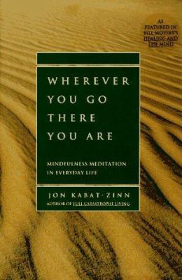 Wherever You Go, There You Are: Mindfulness Med... 1562827693 Book Cover