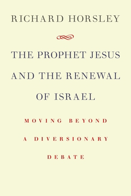 Prophet Jesus and the Renewal of Israel: Moving... 080286807X Book Cover