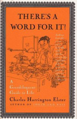 There's a Word for It!: A Grandiloquent Guide t... 0684824558 Book Cover