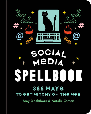 Social Media Spellbook: 366 Ways to Get Witchy ... 1454953845 Book Cover