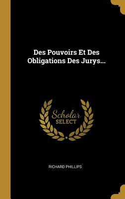 Des Pouvoirs Et Des Obligations Des Jurys... [French] 1010941801 Book Cover