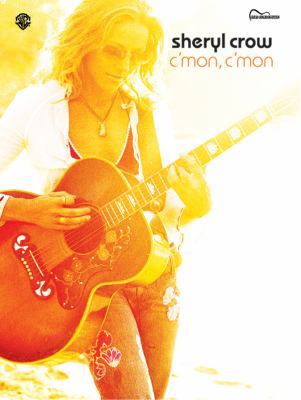 Sheryl Crow -- C'Mon, C'Mon: Guitar Songbook Ed... 0757995012 Book Cover
