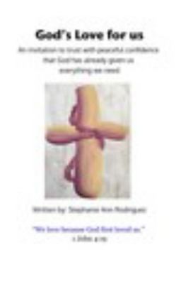 God's Love for Usan Invitation to Trust with Peaceful Confidence That God Has Already Given Us Everything We Need