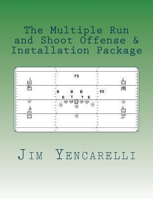 The Multiple Run and Shoot Offense & Installati... 1493673610 Book Cover