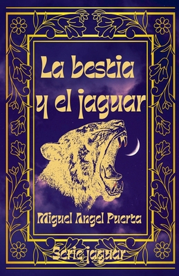 La bestia y el jaguar [Spanish] B0DPM1D6YG Book Cover