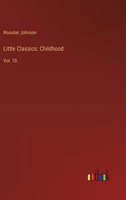 Little Classics: Childhood: Vol. 10 3385237718 Book Cover