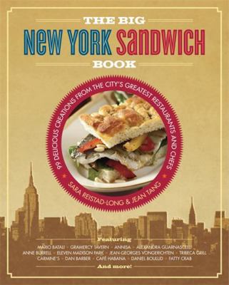 The Big New York Sandwich Book: 99 Delicious Cr... 0762440481 Book Cover