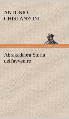 Abrakadabra Storia dell'avvenire [German] 384912410X Book Cover