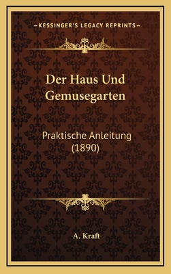 Der Haus Und Gemusegarten: Praktische Anleitung... [German] 1167786610 Book Cover