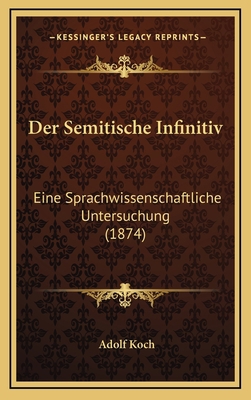 Der Semitische Infinitiv: Eine Sprachwissenscha... [German] 1168913454 Book Cover