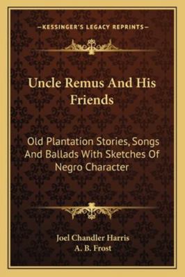 Uncle Remus And His Friends: Old Plantation Sto... 1163110159 Book Cover