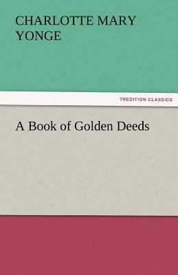 A Book of Golden Deeds 3842463332 Book Cover
