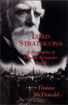 Lord Strathcona: A Biography of Donald Alexande... 1550023977 Book Cover