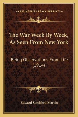 The War Week By Week, As Seen From New York: Be... 1165676877 Book Cover