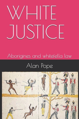 White Justice: Aborigines and whitefella law B08WK7NS5H Book Cover