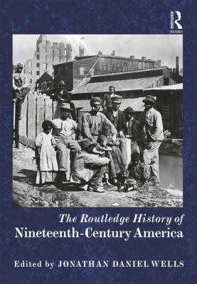 The Routledge History of Nineteenth-Century Ame... 1138784877 Book Cover