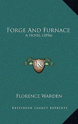 Forge and Furnace: A Novel (1896) 1164729411 Book Cover
