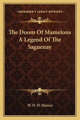 The Doom Of Mamelons A Legend Of The Saguenay 1162756802 Book Cover