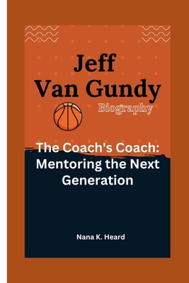 Jeff Van Gundy: The Coach's Coach: Mentoring th... B0DCSQJ4WT Book Cover